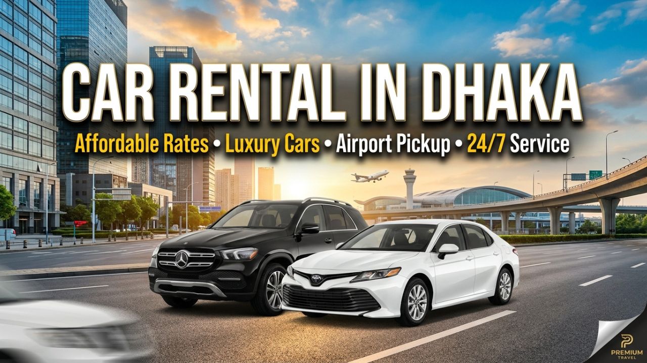 Car Rental in Dhaka Bangladesh | Affordable & Reliable Service