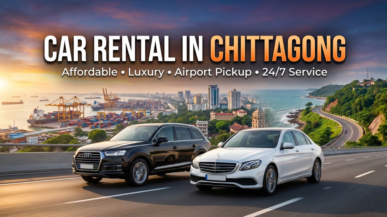 Car Rental in Chittagong Bangladesh: Simple Options for Getting Around